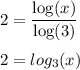 2=\dfrac{\log(x)}{\log(3)}\\\\2=log_3(x)