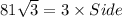 81 \sqrt{3} = 3 \times Side