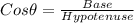 Cos\theta = \frac{Base}{Hypotenuse}