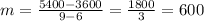 m=\frac{5400-3600}{9-6}=\frac{1800}{3}=600