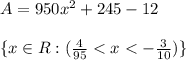 A=950x^2+245-12\\\\\{x\in R: (\frac{4}{95}