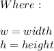 Where:\\\\w=width\\h=height