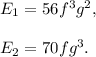 E_1=56f^3g^2,\\\\E_2=70fg^3.