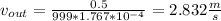 v_{out} =\frac{0.5}{999*1.767*10^{-4} }=2.832 \frac{m}{s}