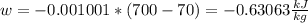 w=-0.001001*(700-70)=-0.63063 \frac{kJ}{kg}