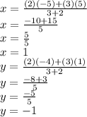 x = \frac{(2)(-5)+(3)(5)}{3+2}\\x = \frac{-10+15}{5}\\x =\frac{5}{5}\\ x =1\\y = \frac{(2)(-4)+(3)(1)}{3+2}\\y = \frac{-8+3}{5}\\y = \frac{-5}{5}\\ y = -1
