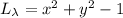 L_\lambda=x^2+y^2-1