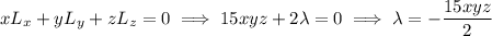 xL_x+yL_y+zL_z=0\implies15xyz+2\lambda=0\implies\lambda=-\dfrac{15xyz}2