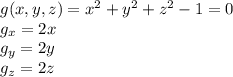 g(x,y,z)=x^2+y^2+z^2-1=0\\g_x=2x\\g_y=2y\\g_z=2z