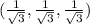 (\frac{1}{\sqrt{3} } ,\frac{1}{\sqrt{3} } ,\frac{1}{\sqrt{3} } )