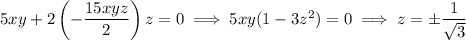 5xy+2\left(-\dfrac{15xyz}2\right)z=0\implies5xy(1-3z^2)=0\implies z=\pm\dfrac1{\sqrt3}