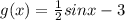 g(x) = \frac{1}{2} sin x - 3