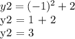 y2 = (-1) ^ 2 + 2&#10;&#10;y2 = 1 + 2&#10;&#10;y2 = 3&#10;