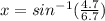 x=sin^{-1} (\frac{4.7}{6.7})