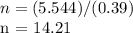 n = (5.544) / (0.39)&#10;&#10;n = 14.21