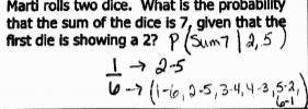 Marti roll two dice. what is the probability that the sum of the dice is 7, given that the first die
