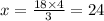 x=\frac{18\times 4}{3}=24