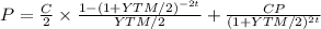 P = \frac{C}{2} \times\frac{1-(1+YTM/2)^{-2t} }{YTM/2} + \frac{CP}{(1+YTM/2)^{2t}}