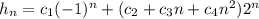 h_n=c_1(-1)^n+(c_2+c_3n+c_4n^2)2^n