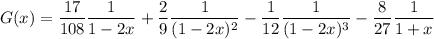 G(x)=\dfrac{17}{108}\dfrac1{1-2x}+\dfrac29\dfrac1{(1-2x)^2}-\dfrac1{12}\dfrac1{(1-2x)^3}-\dfrac8{27}\dfrac1{1+x}