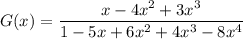 G(x)=\dfrac{x-4x^2+3x^3}{1-5x+6x^2+4x^3-8x^4}
