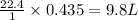 \frac{22.4}{1}\times 0.435=9.8L
