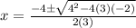 x=\frac{-4\pm \sqrt{4^2-4(3)(-2)}}{2(3)}