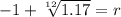 -1+\sqrt[12]{1.17}=r