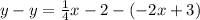 y-y=\frac{1}{4}x-2-(-2x+3)