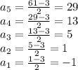 a_5= \frac{61-3}{2} =29 \\ a_4= \frac{29-3}{2}=13 \\ a_3= \frac{13-3}{2} =5 \\ a_2= \frac{5-3}{2} =1 \\ a_1= \frac{1-3}{2}=-1