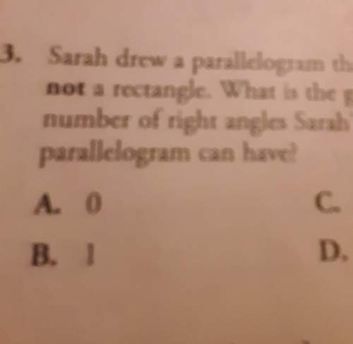 Sarah drew a parallelogram that is not a rectangle what is the greatest number of right angles sarah