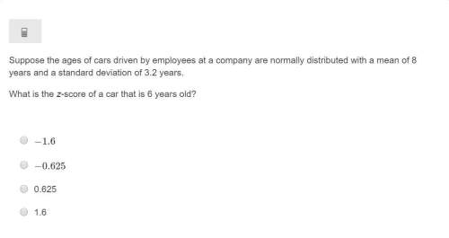 Correct answer only !  suppose the ages of cars driven by employees at a company are nor