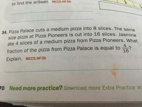 Pizza palace cuts a medium pizza into 8 slices. the same size pizza at pizza pioneers is cut into 16