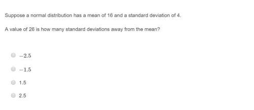 Correct answer only !  suppose a normal distribution has a mean of 16 and a standard dev