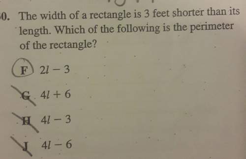 The width of a rectangle is 3 feet shorter than its length.which of the following is the perimeter o