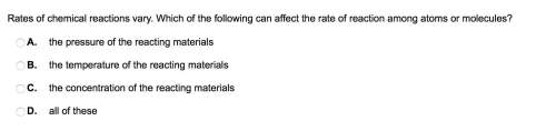 Rates of chemical reactions vary. which of the following can affect the rate of reaction among atoms