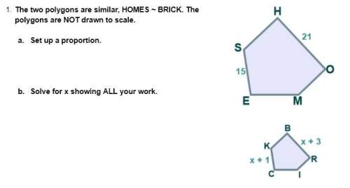 Need ! 1. the two polygons are similar, homes ~ brick. the polygons are not drawn to sc