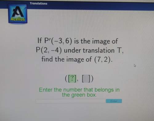 If p' (-3,6) is the image of p(2,-4) under translation t, find the image of (7,2). someone !