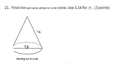 Find the surface area of the cone, use 3.14 for pi