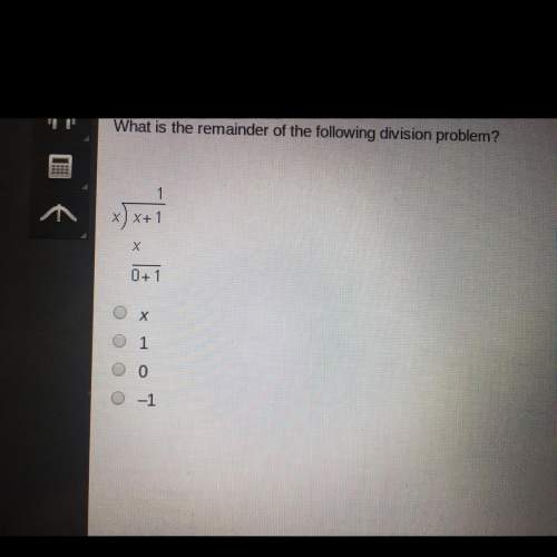 What is the remainder of the following division problem?  a) x b) 1 c) 0