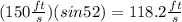 (150\frac{ft}{s})(sin52) = 118.2\frac{ft}{s}