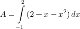 \displaystyle A = \int\limits^2_{-1} {(2 + x - x^2)} \, dx