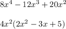 8x^4 -12x^3 + 20x^2 \\ \\ 4 x^{2} (2x^2-3x+5)