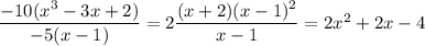 \dfrac{-10(x^{3}-3x+2)}{-5(x-1)}=2\dfrac{(x+2)(x-1)^{2}}{x-1}=2x^{2}+2x-4