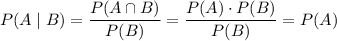P(A\mid B)=\dfrac{P(A\cap B)}{P(B)}=\dfrac{P(A)\cdot P(B)}{P(B)}=P(A)