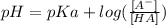 pH = pKa + log(\frac{[A^-]}{[HA]})