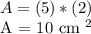 A = (5) * (2)&#10;&#10;A = 10 cm ^ 2