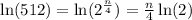 \ln(512)=\ln(2^{\frac{n}{4}})=\frac{n}{4}\ln(2)