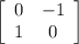 \left[\begin{array}{ccc}0&-1\\1&0\end{array}\right]