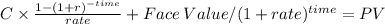 C \times \frac{1-(1+r)^{-time} }{rate} +Face\:Value/(1+rate)^{time}= PV\\